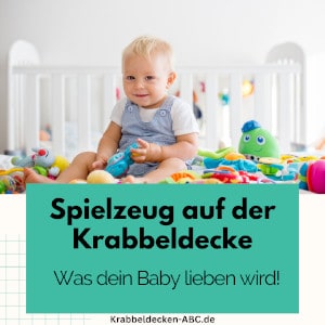Spielzeug auf der Krabbeldecke Was dein Baby lieben wird