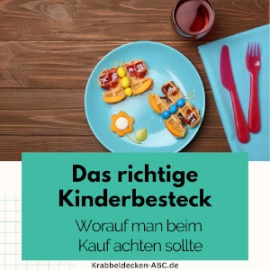 Das richtige Kinderbesteck - Worauf man beim Kauf achten sollte