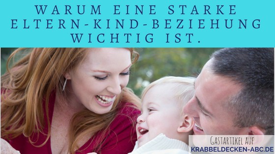 Warum eine starke Eltern-Kind-Beziehung wichtig ist