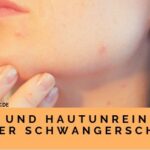 Hautunreinheiten in der Schwangerschaft | Ursache & Abhilfe