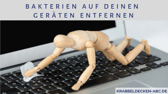Bakterien auf deinen Geräten entfernen smartphone reinigen