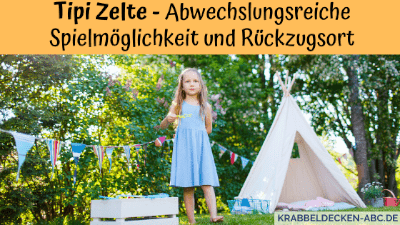 Tipi Zelte - Abwechslungsreiche Spielmöglichkeit und Rückzugsort