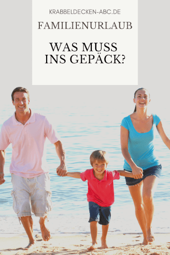 Urlaub mit der ganzen Familie - was muss ins Gepäck? Pinterest