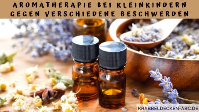 Die Aromatherapie bei Kleinkindern gegen verschiedene Beschwerden