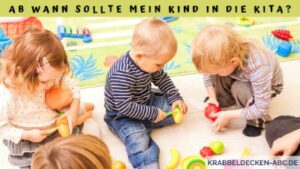 Ab wann sollte mein Kind in die Kita? | Krabbeldecken-ABC.de