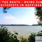 Back to the roots – Meine schönsten Kindheitsspots im Ruppiner Land