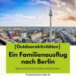 Familienausflug nach Berlin | Spannende Orte & Naturerlebnisse ✓