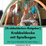 Krabbeldecke mit Spielbogen | Die Top 5 Modelle für dein Baby ✓