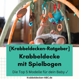Krabbeldecke mit Spielbogen - Die Top 5 Modelle für dein Baby