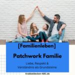 Patchwork Familie | Liebe, Respekt & Verständnis als Grundsteine