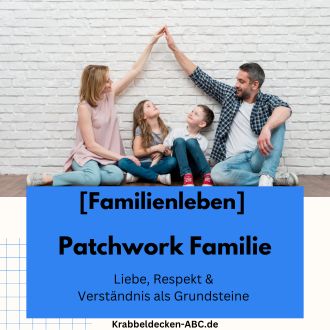 Patchwork Familie - Liebe Respekt und Verständnis als Grundsteine