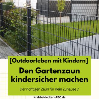 Kindersicherer Gartenzaun - Der richtigen Zaun für dein Zuhause