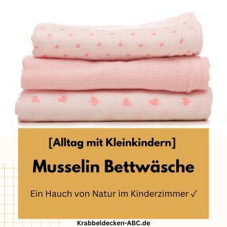 Musselin Bettwäsche - Ein Hauch von Natur im Kinderzimmer