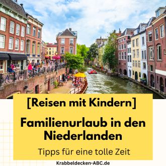 Familienurlaub in den Niederlanden - Tipps für eine tolle Zeit