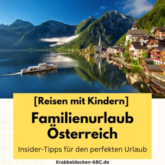 Familienurlaub Österreich - Insider-Tipps für den perfekten Urlaub