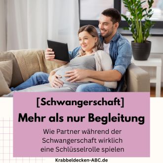 Mehr als nur Begleitung - Wie Partner während der Schwangerschaft wirklich eine Schlüsselrolle spielen