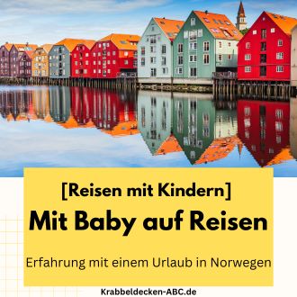Mit Baby auf Reisen - Erfahrung mit einem Urlaub in Norwegen