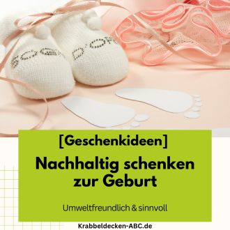 Nachhaltig schenken zur Geburt - Umweltfreundlich & sinnvoll