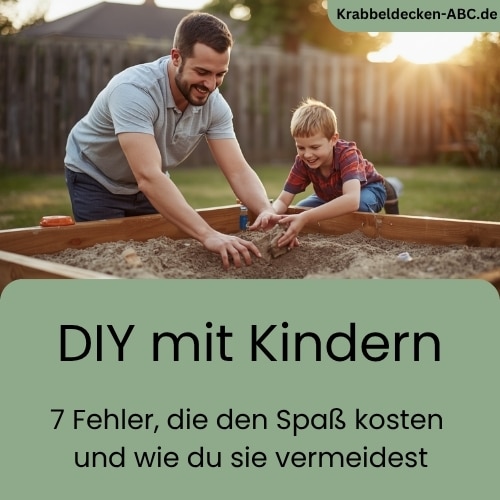 DIY mit Kindern - 7 Fehler die den Spaß kosten – und wie du sie vermeidest